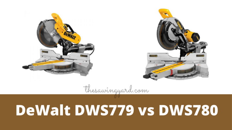 Dewalt DWS779 vs DWS780