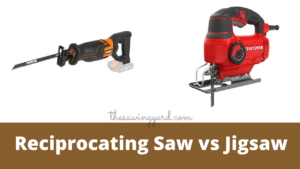 Reciprocating Saw vs Jigsaw