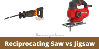 Reciprocating Saw vs Jigsaw – Which Tool Should You Buy?